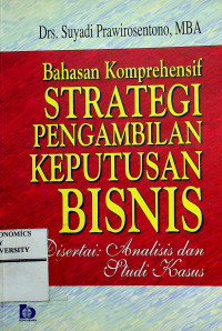 Bahasan Komprehensif STRATEGI PENGAMBILAN KEPUTUSAN BISNIS