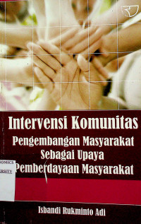 Intervensi Komunitas Pengembangan Masyarakat Sebagai Upaya Pemberdayaan Masyarakat