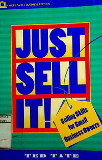 JUST SELL IT!, Selling Skills for Small Business Owners