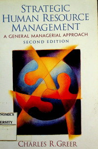 STRATEGIC HUMAN RESOURCE MANAGEMET : A GENERAL MANAGERIAL APPROACH, SECOND EDITION