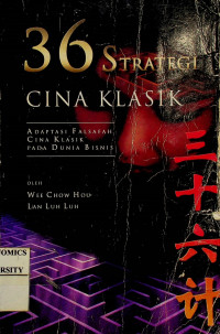 36 STRATEGI CINA KLASIK; ADAPTASI FALASAFAH CINA KLASIK PADA DUNIA BISNIS