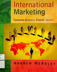 International Marketing: CONSUMING GLOBALLY, THINKING LOCALLY