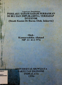 Laporan Penelitian; PERILAKU SAHAM- SAHAM PERBANKAN DI BEJ DAN IMPLIKASINYA TERHADAP INVESTOR ( Studi Kasus di Bursa Efek Jakarta )