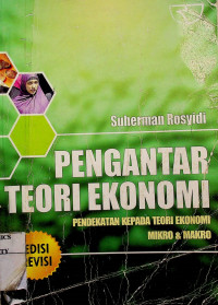 PENGANTAR TEORI EKONOMI; PENDEKATAN KEPADA TEORI EKONOMI MIKRO & MAKRO, EDISI REVISI