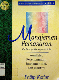 Manajemen Pemasaran = Marketing Management 9e: Analisis, Perencanaan, Implementasi, dan Kontrol, Jilid 2