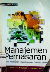 Manajemen Pemasaran: Suatu Pendekatan Strategis dengan Orientasi Global, EDISI KEDUA JILID 2