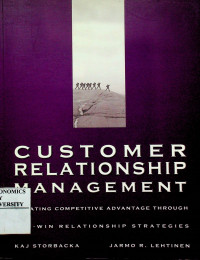 CUSTOMER RELATIONSHIP MANAGEMENT: CREATING COMPETITIVE ADVANTAGE THROUGH WIN-WIN RELATIONSHIP STRATEGIES