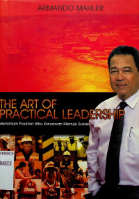 THE ART OF PRACTICAL LEADERSHIP Memimpin Puluhan Ribu Karyawan Menuju Sukses