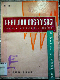 PERILAKU ORGANISASI; KONSEP, KONTROVERSI, APLIKASI. JILID 1