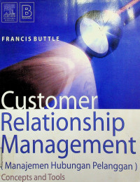 Customer Relationship Management = Manajemen Hubungan Pelanggan, Concept and Tools