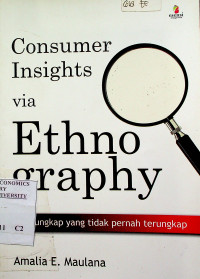 Consumer Insights via Ethnography; Mengungkap yang tidak pernah terungkap