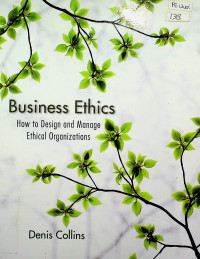 Business Ethics ; How to Design and Manage Ethical Organizations