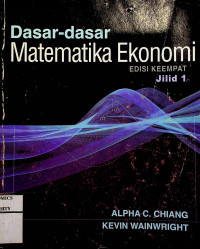 Dasar - dasar Matematika Ekonomi EDISI KEEMPAT Jilid I