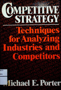 COMPETITIVE STRATEGY: Techniques for Analyzing Industries and Competitors