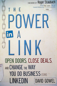 THE POWER in A LINK: OPEN DOORS, CLOSE DEALS, AND CHANGE THE WAY YOU DO BUSINESS USING LINKEDIN