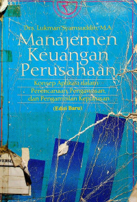 Manajemen Keuangan Perusahaan; Konsep Aplikasi dalam Perencanaan, Pengawasan, dan Pengambilan Keputusan