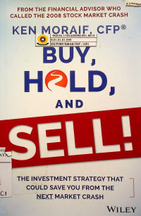 BUY, HOLD, AND SELL!, THE INVESTMENT STRATEGY THAT COULD SAVE YOU FROM THE NEXT MARKET CRASH