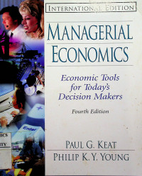 MANAGERIAL ECONOMICS: Economic Tools for Today's Decision Makers