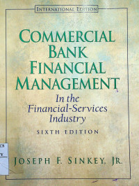 COMMERCIAL BANK FINANCIAL MANAGEMET : In The Financial-Services Industry, SIXTH EDITION