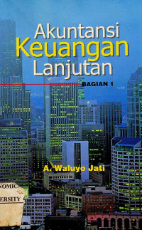 Akuntansi Keuangan Lanjutan, BAGIAN 1