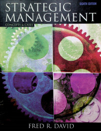 STRAGEIC MANAGEMENT: CONCEPTS & CASES, EIGHTH EDITION