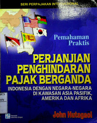 PERJANJIAN PENGHINDARAN PAJAK BERGANDA INDONESIA DENGAN NEGARA-NEGARA DI KAWASAN ASIA PASIFIK, AMERIKA DAN AFRIKA