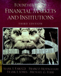 FOUNDATIONS OF FINANCIL MARKETS AND INSTITUTIONS, THIRD EDITION