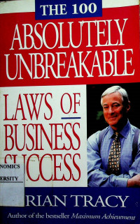 THE 100 ABSOLUELY UNBREAKABLE LAWS OF BUSINESS SUCCESS