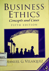 BUSINESS ETHICS: Consepts and Cases, FIFTH EDITION