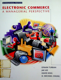 ELECTRONIC COMMERCE: A MANAGERIAL PERSPECTIVE, INTERNATIONAL EDITION