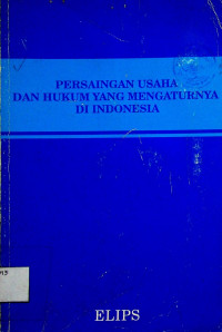 `PERSAINGAN USAHA DAN HUKUM YANG MENGATURNYA DI INDONENSIA