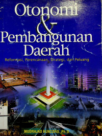 Otonomi & Pembangunan Daerah: Reformasi, Perencanaan, Strategi, dan Peluang