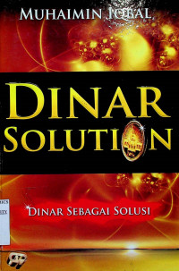 DINAR SOLUTION: DINAR SEBAGAI SOLUSI