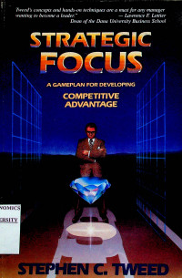 STRATEGIC FOCUS: A GAMEPLAN FOR DEVELOPING COMPETITIVE ADVANTAGE