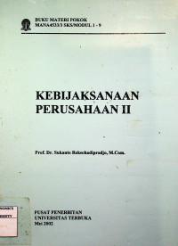 KEBIJAKSANAAN PERUSAHAAN II: BUKU MATERI POKOK MANA4533/3 SKS/MODUL 1-9