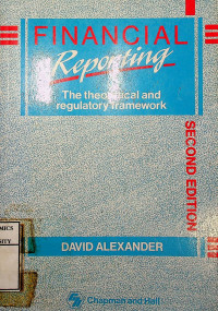 FINANCIAL Reporting : The theoretical and regulatory framework