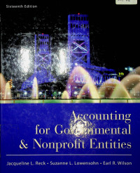 Accounting for Governmental & Nonprofit Entities, Sixteenth Edition