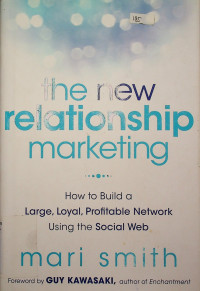 the new relationship marketing; How to Build a Large, Loyal, Profitable Network Using the Social Web