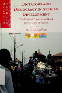 DICTATORS AND DEMOCRACY IN AFRICAN DEVELOPMENT; The Political Economy of Good Governance in Nigeria