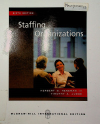 Staffing Organizations, SIXTH EDITION