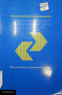 Reconstructing Macroeconomics : A PERSPECTIVE FROM STATISTICAL PHYSICS AND COMBINATORIAL STOCHASTIC PROCESSES