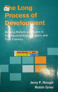 The Long Process of Development; Building Markets and States in Pre-Industrial England, Spain and Their Colonies