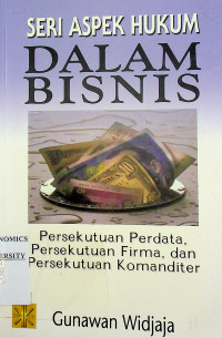 SERI ASPEK HUKUM DALAM BISNIS: Persekutuan Perdata, persekutuan Firma, dan Persekutuan Komanditer