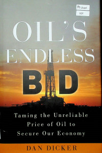 OIL'S ENDLESS BID ; Taming the Unreliable Price of Oil to Secure Our Economy