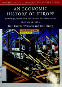 AN ECONOMIC HISTORY OF EUROPE ; Knowledge, Institutions and Growth, 600 to the Present , SECOND EDITION