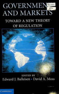 GOVERNMENTS AND MARKETS: TOWARD A NEW THEORY OF REGULATION