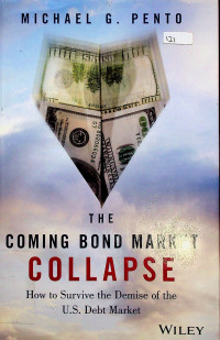 THE COMING BOND MARKET COLLAPSE: How to Survive the Demise of the U.S. Debt Market