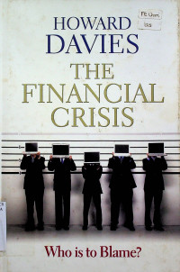 THE FINANCIAL CRISIS: Who is to Blame?