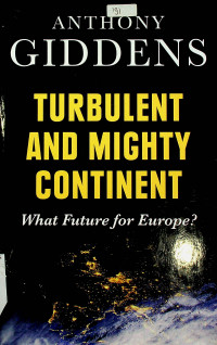 TURBULENT AND MIGHTY CONTINENT: What Future for Europe?