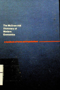 The McGraw-Hill Dictionary of Modern Economics: A Handbook of Terms and Organizations